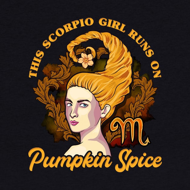 This Scorpio Girl Runs On Pumpkin Spice Funny Birthday Gift T-Shirt by Dr_Squirrel